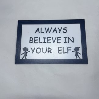 Always Believe in Your Elf MDF Plaque